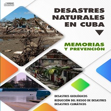 Desastres naturales en Cuba. Memorias y prevenci√≥n