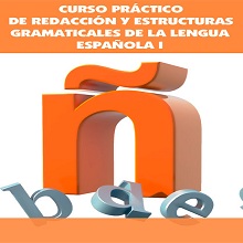 Curso pr√°ctico de redacci√≥n y estructuras gramaticales de la lengua espa√±ola I