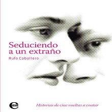 Seduciendo a un extra√±o. Historias de cine vueltas a contar