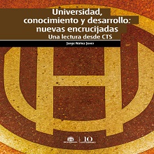 Universidad, conocimiento y desarrollo: nuevas encrucijadas. Una lectura desde ciencia, tecnolog√≠a y