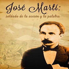 Jos√© Mart√≠: soldado de la acci√≥n y la palabra